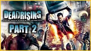 Dead Rising Playthrough | Part 2 | 1st Run (No Commentary)