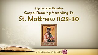 July 20 2023 Gospel Reading Matthew Chapter 11 Verse 28-30