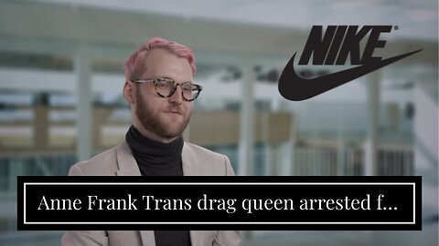 Anne Frank Trans drag queen arrested for murdering his father…