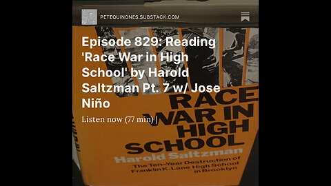 Episode 829: Reading 'Race War in High School' by Harold Saltzman Pt. 7 w/ Jose Niño