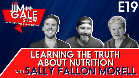 E19: Learning the Truth About Nutrition with Sally Fallon Morell