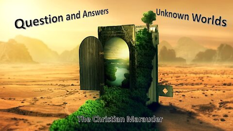 Q and A Unknown Worlds – With the Christian Marauder