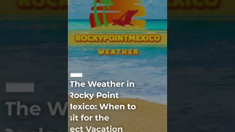 The Weather in Rocky Point Mexico: When to Visit for the Perfect Vacation #shorts