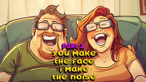 You Make The Face I Make The Noise! - Part 2 - Just For Fun! 😝🤣