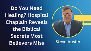 Do You Need Healing? Hospital Chaplain Reveals the Biblical Secrets Most Believers Miss