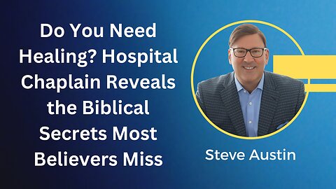 Do You Need Healing? Hospital Chaplain Reveals the Biblical Secrets Most Believers Miss