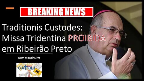 CATOLICUT - Breaking News - Traditionis Custodes: Missa Tridentina PROIBIDA em Ribeirão Preto