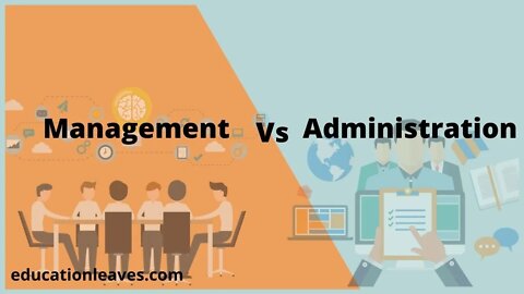 Management vs Administration | Difference between management and administration.