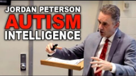 Jordan Peterson- How Autism and Intelligence Connect