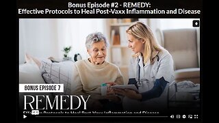 NH: EP 7 BONUS 2 - REMEDY: Effective Protocols to Heal Post-Vaxx Inflamation and Disease.
