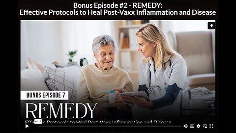 NH: EP 7 BONUS 2 - REMEDY: Effective Protocols to Heal Post-Vaxx Inflamation and Disease.