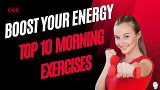 Boost Your Energy and Productivity with These Top 10 Morning Exercises