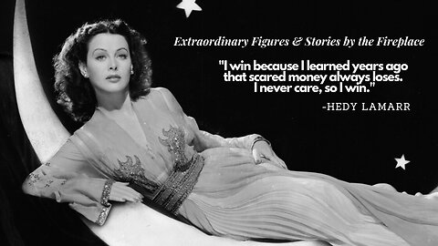 Hedy Lamarr | Extraordinary Figures | Stories by the Fireplace