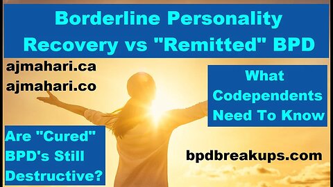 Borderline Recovery Is Real - Codependents Need To Know Difference Between "Remitted" & Recovered