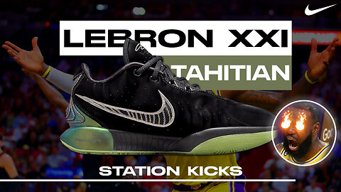 A DETAILED LOOK AT THE NEW NIKE LEBRON XXI `TAHITIAN´ WILL MAKE YOU JUMP TO THE SKY! - STATION KICKS