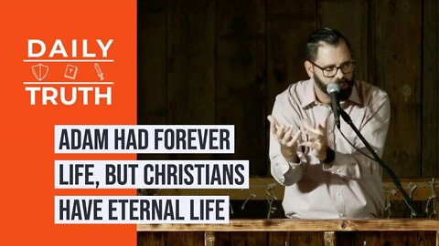 Adam Had FOREVER Life, But Christians Have ETERNAL Life