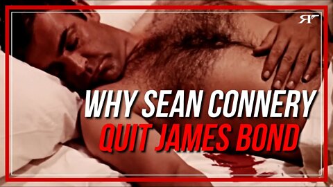 Why Sean Connery Left the James Bond Franchise