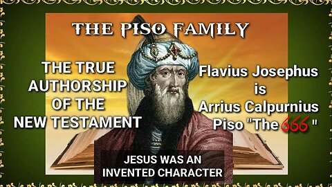 New Testament Bible Authored by the Arius Calpurnius Piso, Pen Name "Flavius Josephus"