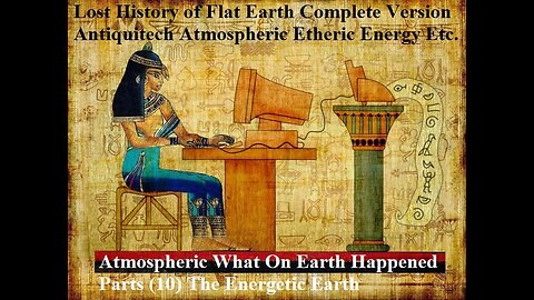 Atmospheric What On Earth Happened Parts (10) The Energetic Earth A Lost History