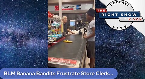 2 BLMers Harass Store Clerk w/ Their Banana (host K-von explains)