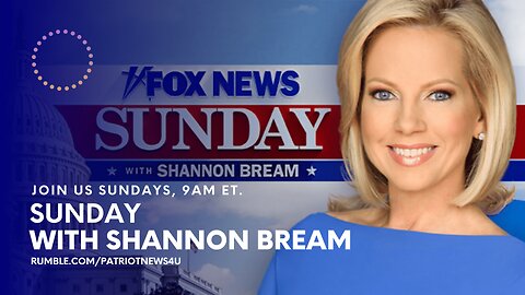 REPLAY: Sunday with Shannon Bream, Sundays 9AM EST