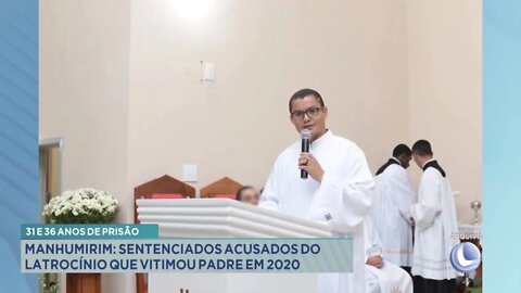 31 e 36 anos de prisão em Manhumirim: sentenciados acusados do latrocínio que vitimou padre em 202