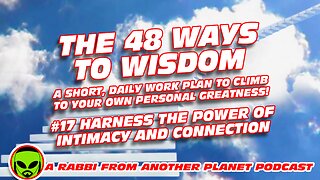 The 48 Ways to Wisdom #17 Harness The Power of Intimacy and Connection