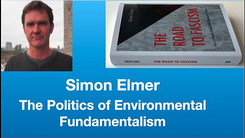 Simon Elmer Uncensored: The Politics of Environmental Fundamentalism | Tom Nelson Pod #116