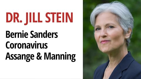 Dr. Jill Stein on U.S. Election, Bernie Sanders' setbacks, Coronavirus, Assange & Manning