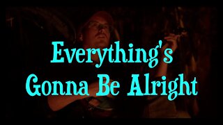 Everything's Gonna Be Alright - Campfire Jam