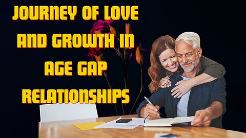 Embracing the unique journey of love and growth in age gap relationships