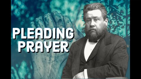 Pleading Prayer - Charles Spurgeon Sermon (C.H. Spurgeon) | Christian Audiobook