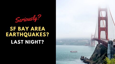 SF Bay Area Earthquakes? Happened Last Night?