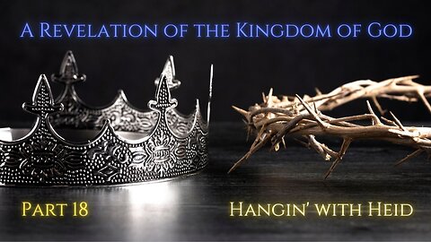 Hangin' with Heid - A Revelation of the Kingdom of God