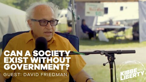Can a Society Exist Without Government? | Guest David Friedman | Ep 189