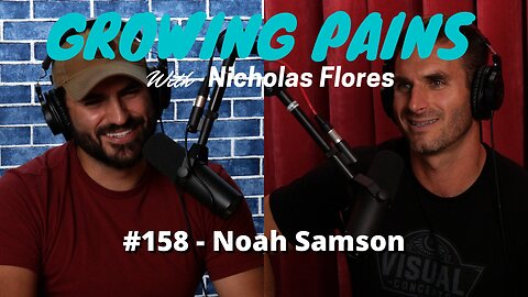 #158 - Noah Samson | Growing Pains with Nicholas Flores