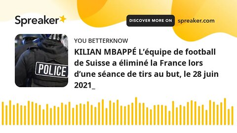 KILIAN MBAPPÉ L’équipe de football de Suisse a éliminé la France lors d’une séance de tirs au but, l