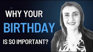 Why Your Birthday Is So Important!