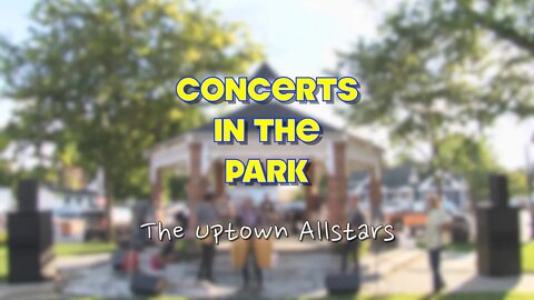 Concerts in the Park: The Uptown Allstars August, 18th 2022