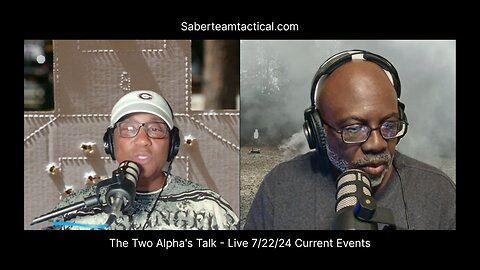 The Two Alpha's Talk - Live 7/22/24 Current Events
