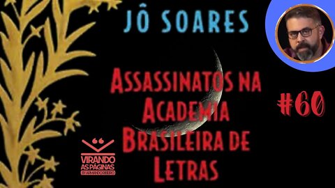 ASSASINATO NA ACADEMIA BRASILEIRA DE LETRA Jô Soares - #60- Armando Ribeiro - Virando as Páginas