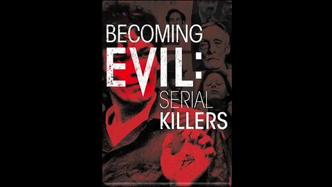 Becoming Evil: Serial Killers Season 1 Episode 6 - International Serial Killers