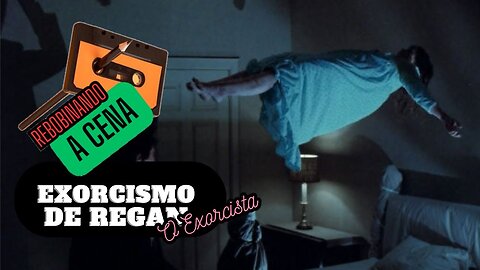 REWINDING THE SCENE - REGAN'S EXORCISM The Exorcism