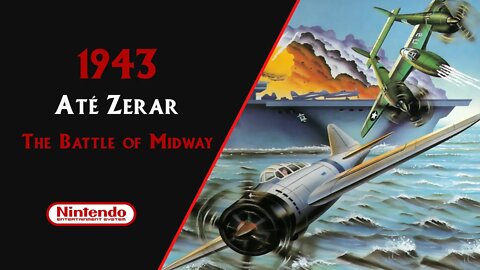1943: THE BATTLE OF MIDWAY (1987) | NES | ATÉ ZERAR