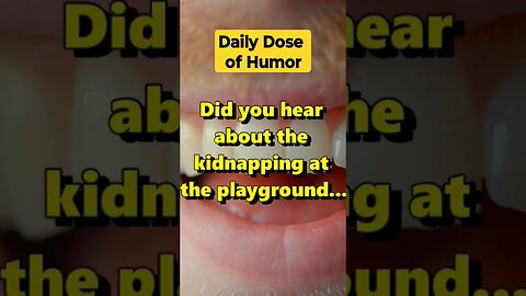 "Did you hear about the kidnapping at the playground..." #shorts #Funny #Subscribe