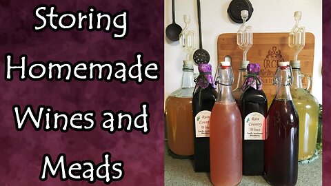 Storing Homemade Wines and Meads