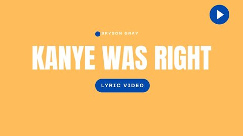 Bryson Gray - Kanye Was Right [LYRIC VIDEO]