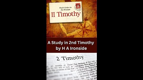 2 Timothy, by Harry A Ironside, Chapter 1, on Down to Earth But Heavenly Minded Podcast.