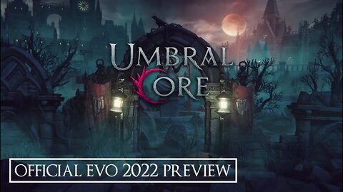 Umbral Core - EVO Preview @Umbral Core