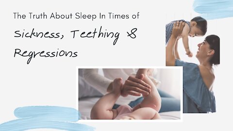 The Truth About Sleep In Times of Sickness, Teething & Regression